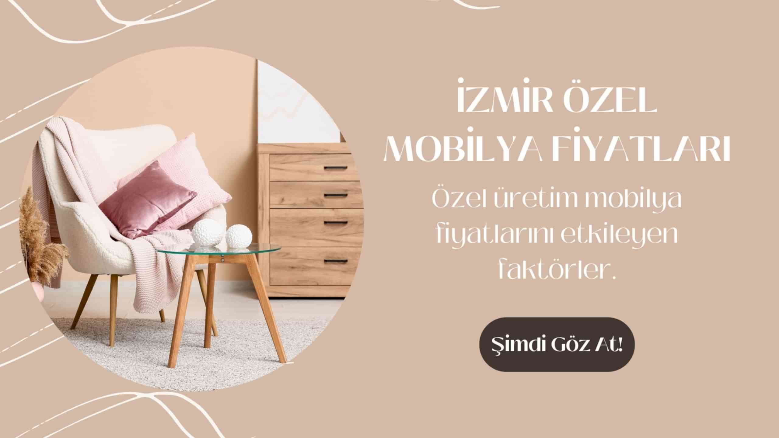 İzmir Özel Mobilya Tasarım Fiyatları